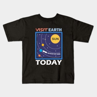 Visit Earth Today, the blue dot orbiting the sun Kids T-Shirt